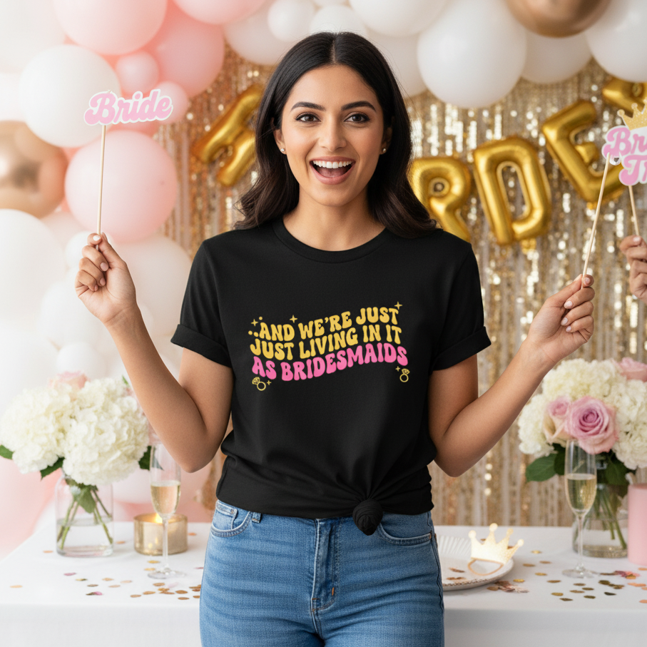 And We're Just Just Leaving In It As BridesMaids _  Black T-Shirt