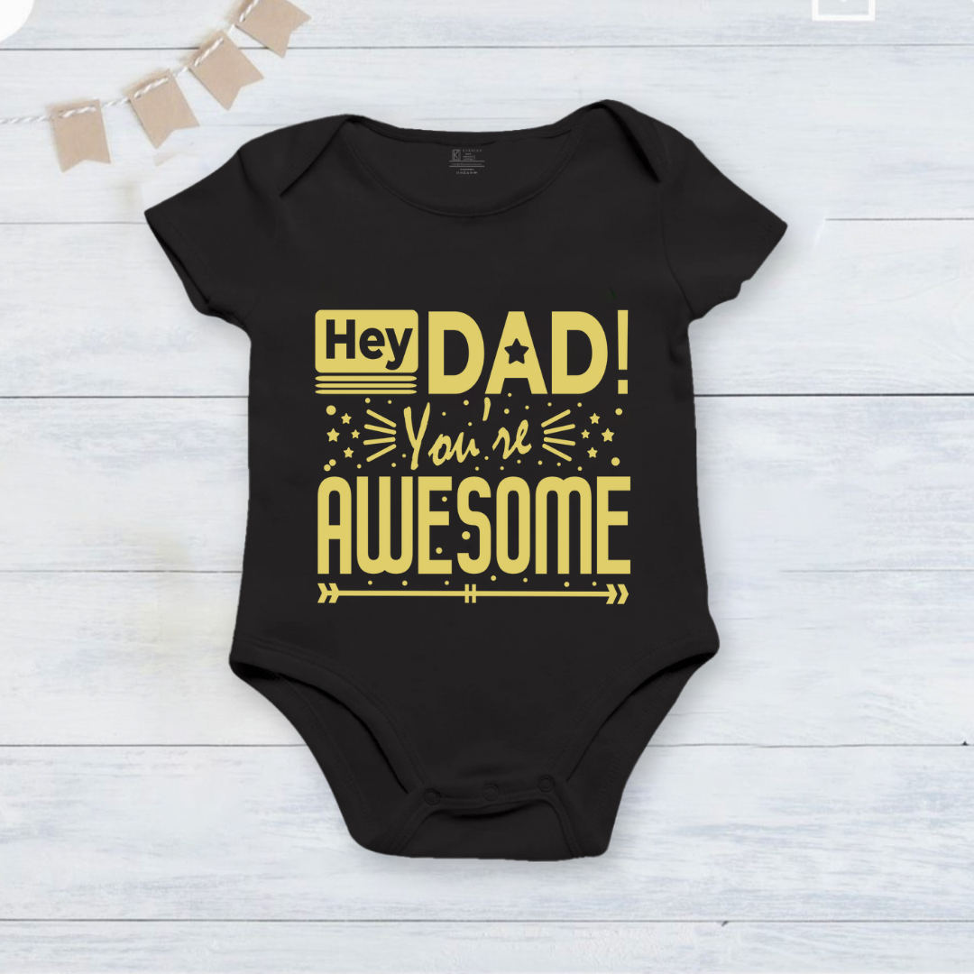 Father's Day Hey! Dad you are awesome _black onesie