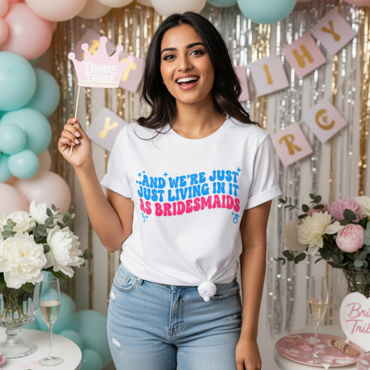 And We're Just Just Leaving In It As BridesMaids _  T-Shirt