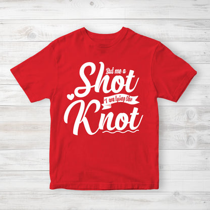 But Me A Shot I Am Trying To Knot  _  T-Shirt