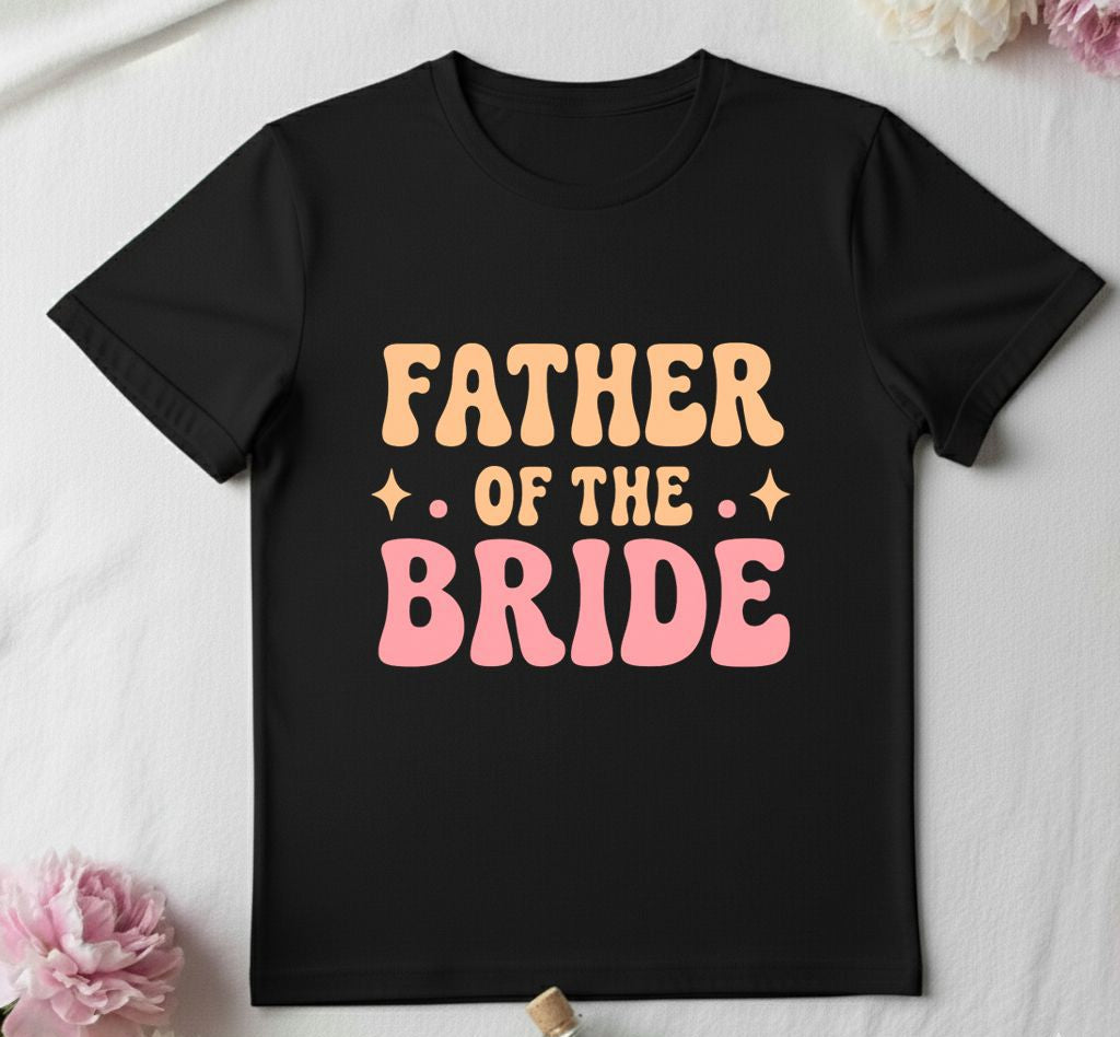 Father Of The Bride _  Black T-Shirt