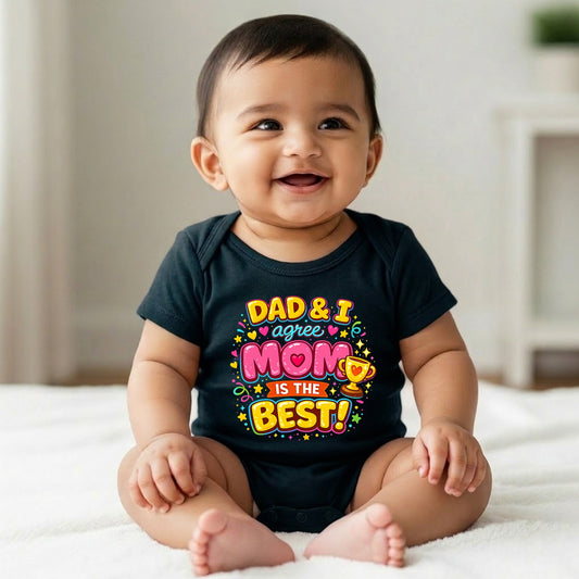 New Born & Baby Clothing | Dad & I Agree Mom Is The Best ! | Soft Cotton