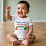 New Born & Baby Clothing | I Can't Spell Education But I know It Matters | Soft Cotton