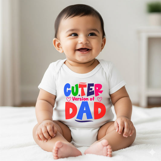 New Born & Baby Clothing | Cuter Version Of Dad | Soft Cotton
